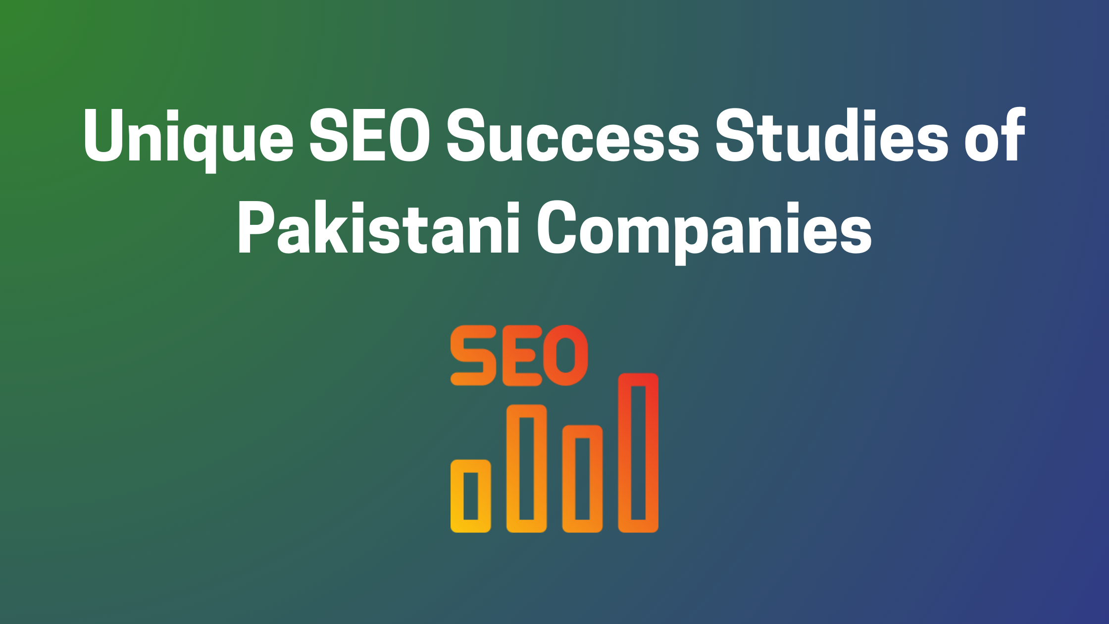 Unique SEO Success Studies of Pakistani Companies